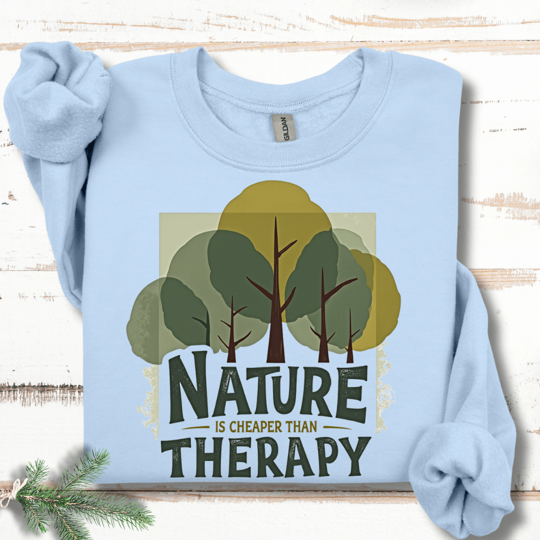 Nature is Cheaper Than Therapy Sweatshirt