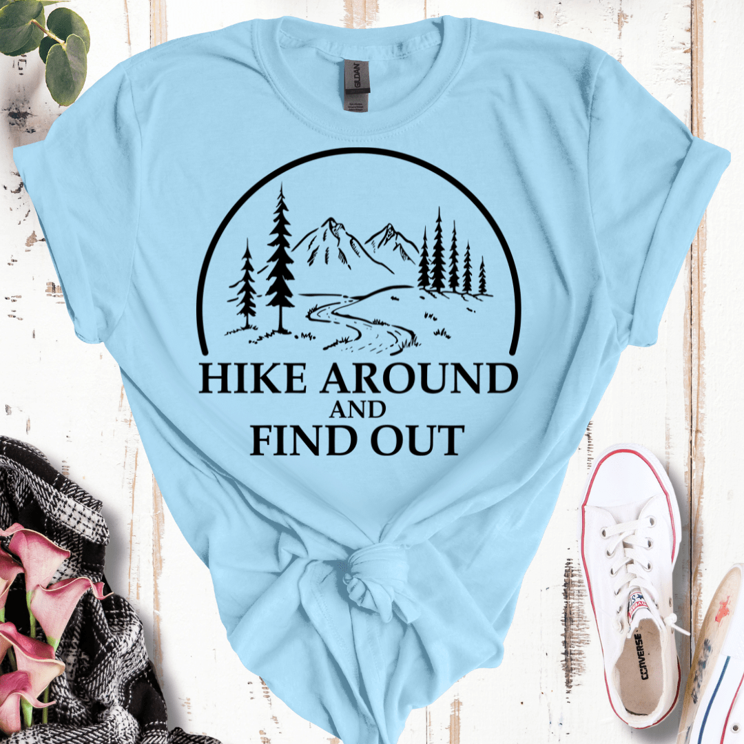 Hike Around and Find Out T-Shirt