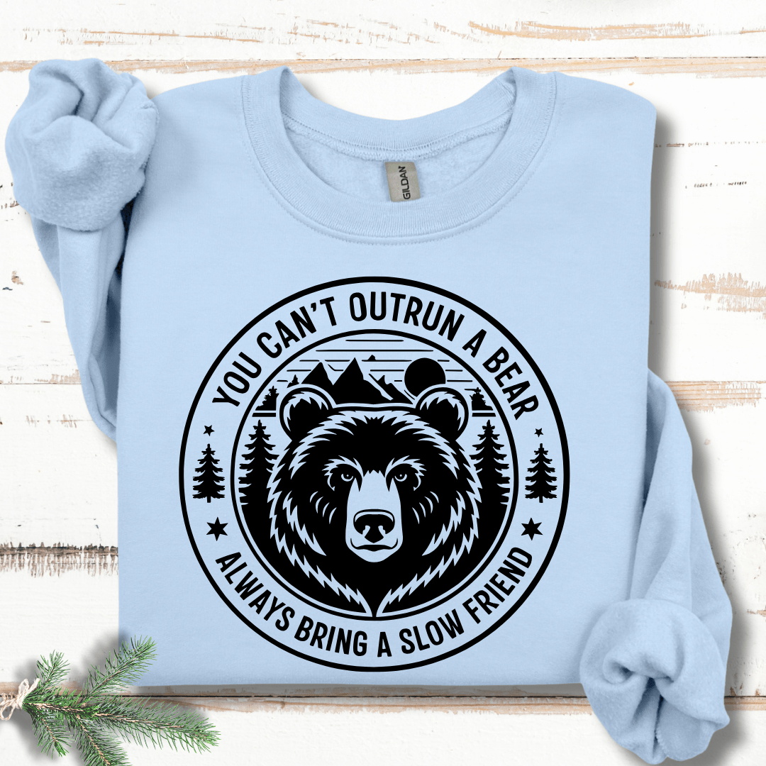 You Can't Outrun a Bear Bring a Slow Friend Sweatshirt