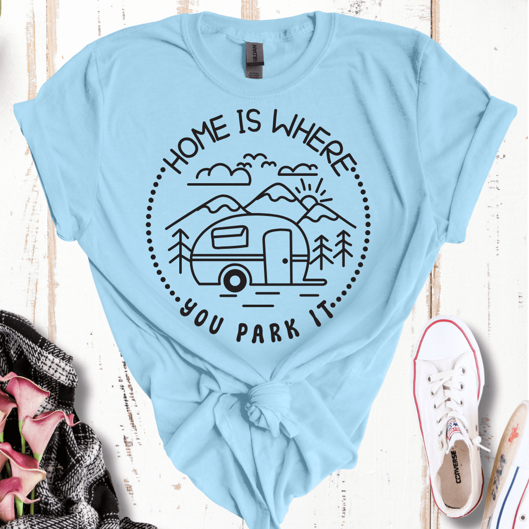 Home Is Where You Park It T-Shirt