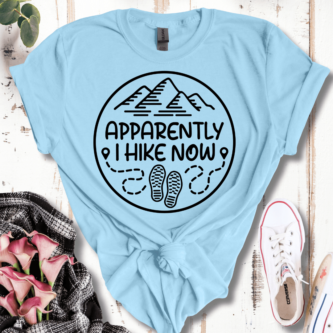 Apparently I Hike Now T-Shirt