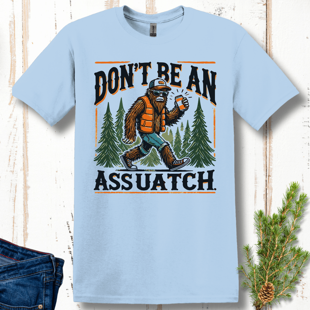 Don't Be an Assuatch T-Shirt