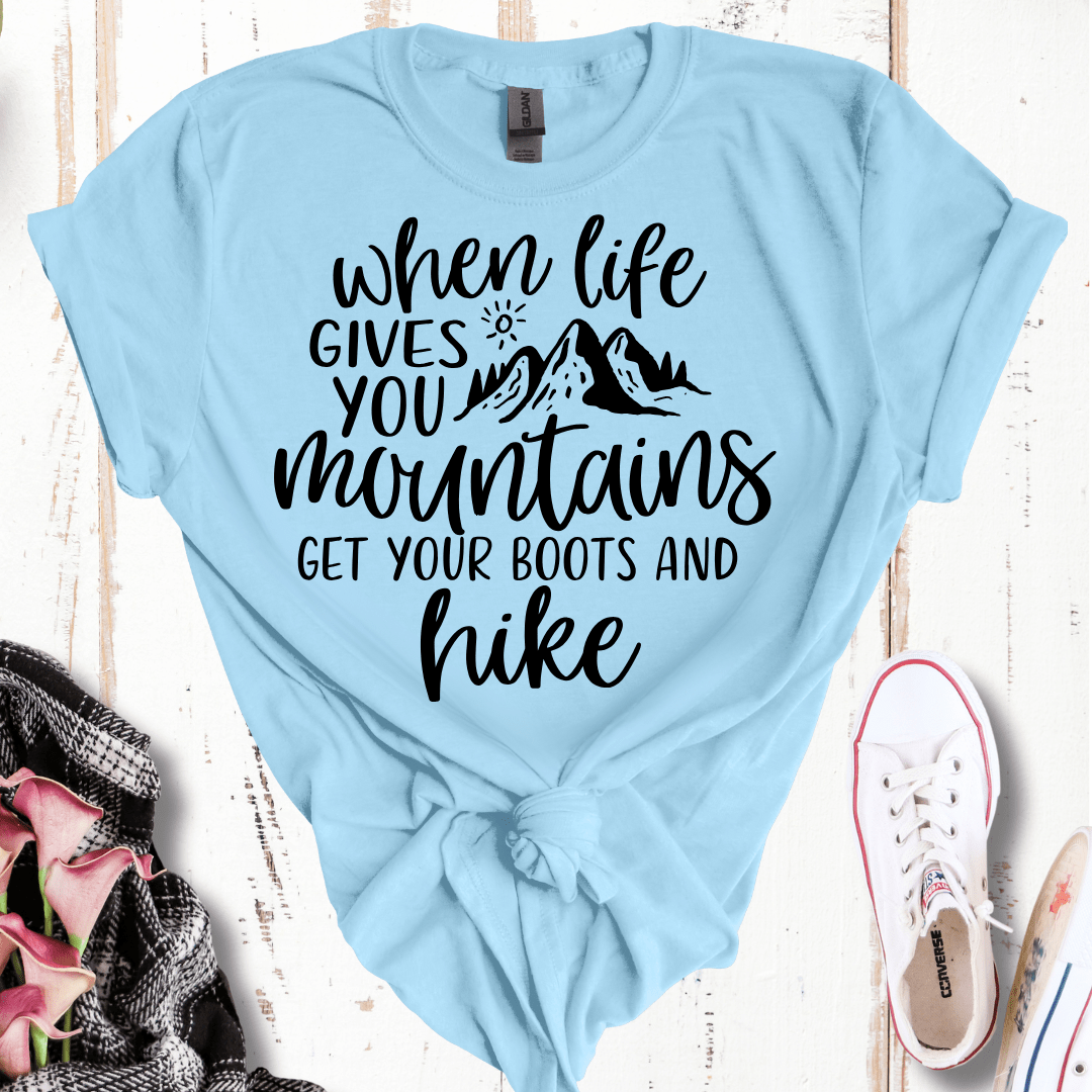 When Life Gives You Mountains T-Shirt