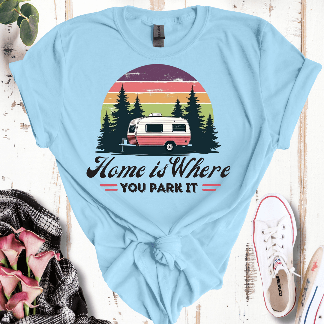 Home is Where You Park It T-Shirt