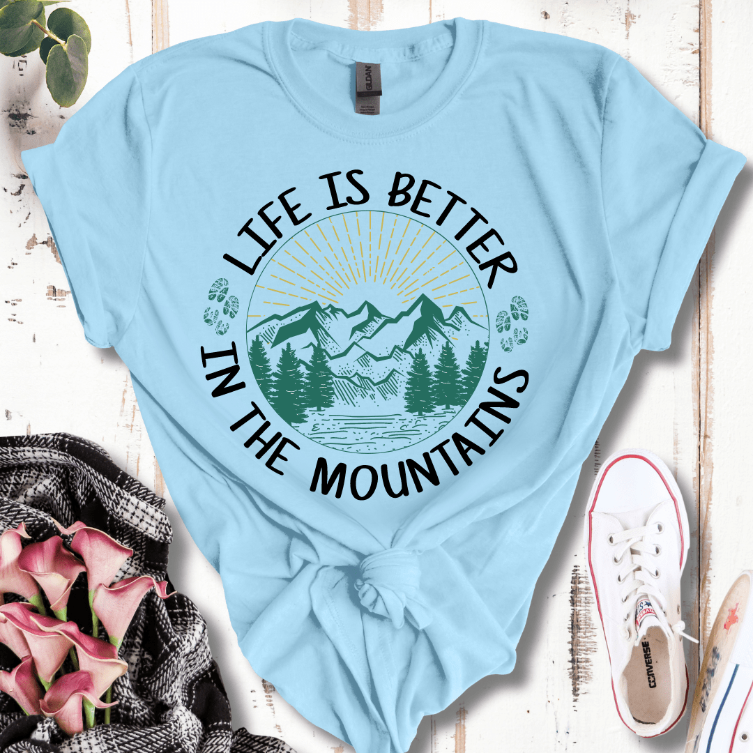 Life is Better in the Mountains T-Shirt