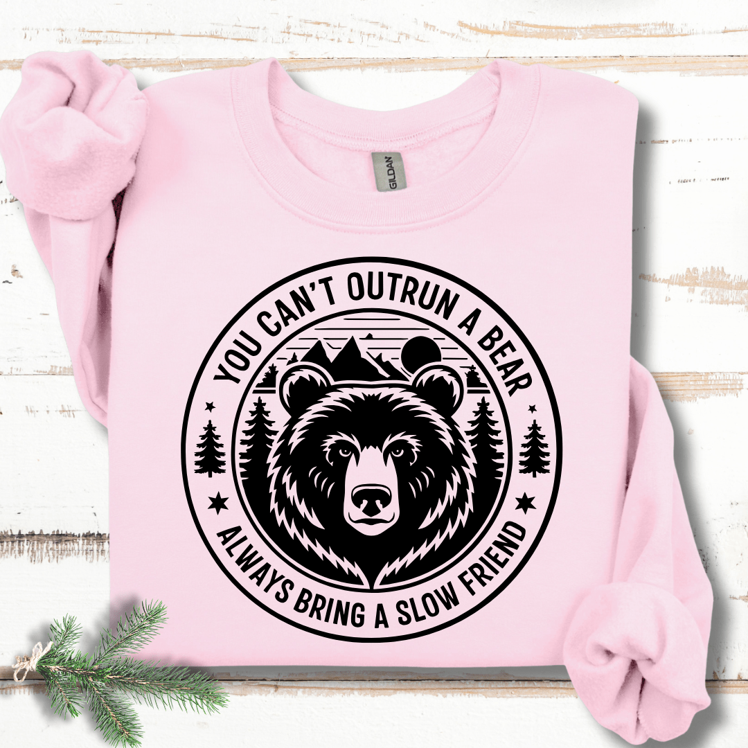 You Can't Outrun a Bear Bring a Slow Friend Sweatshirt