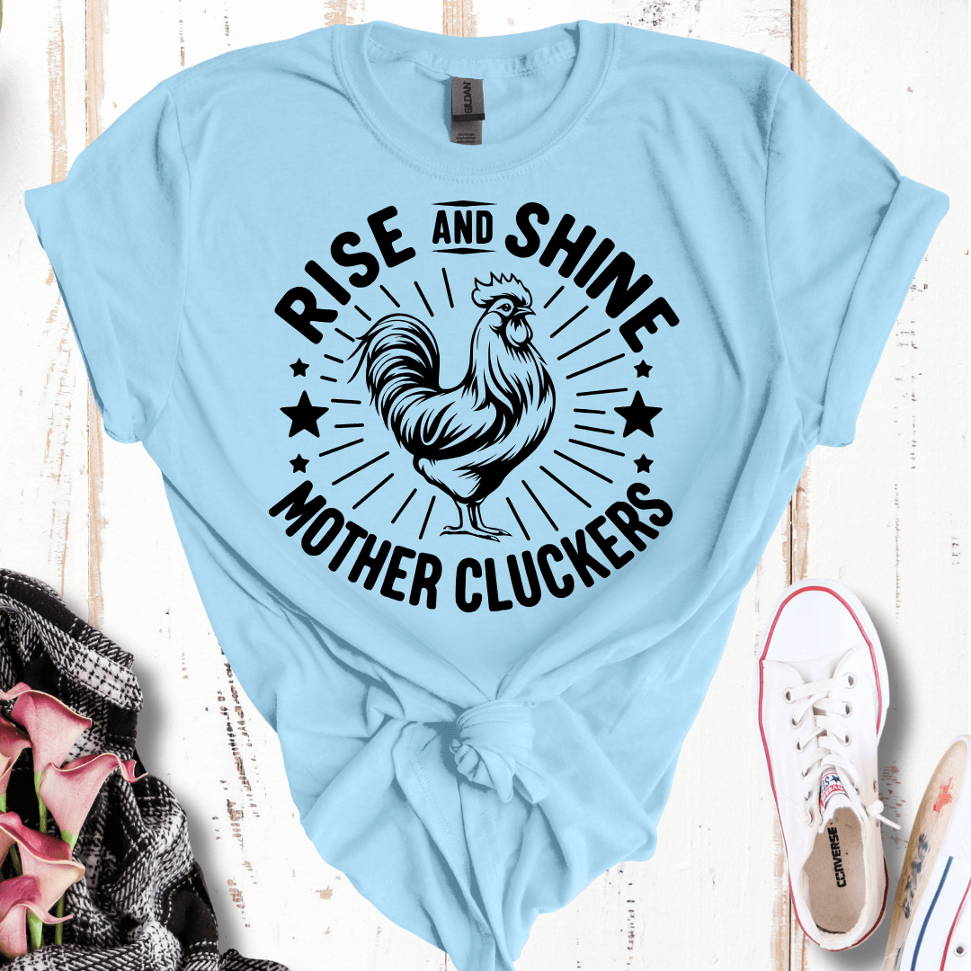 Rise and Shine Cluckers T-Shirt