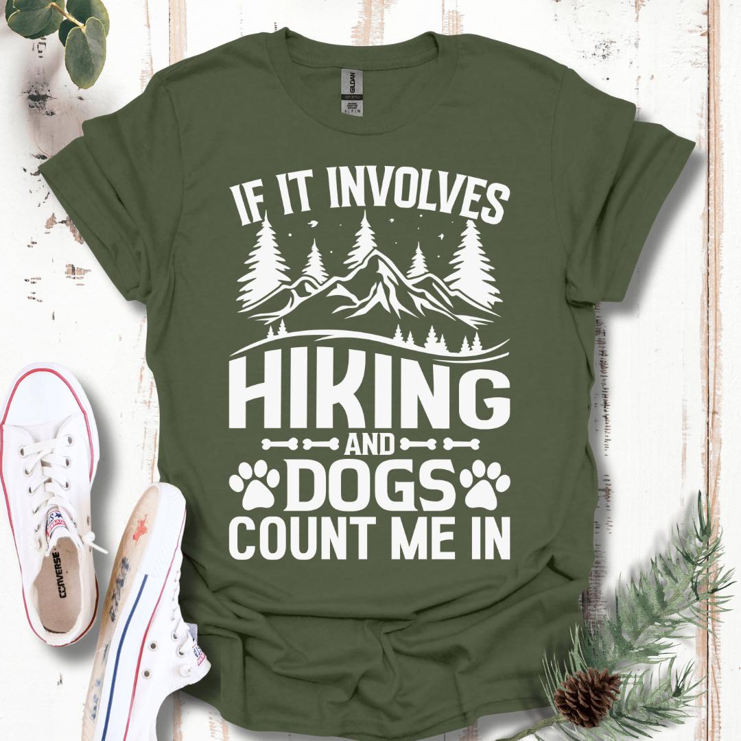 If It Involves Hiking & Dogs, Count Me In T-Shirt