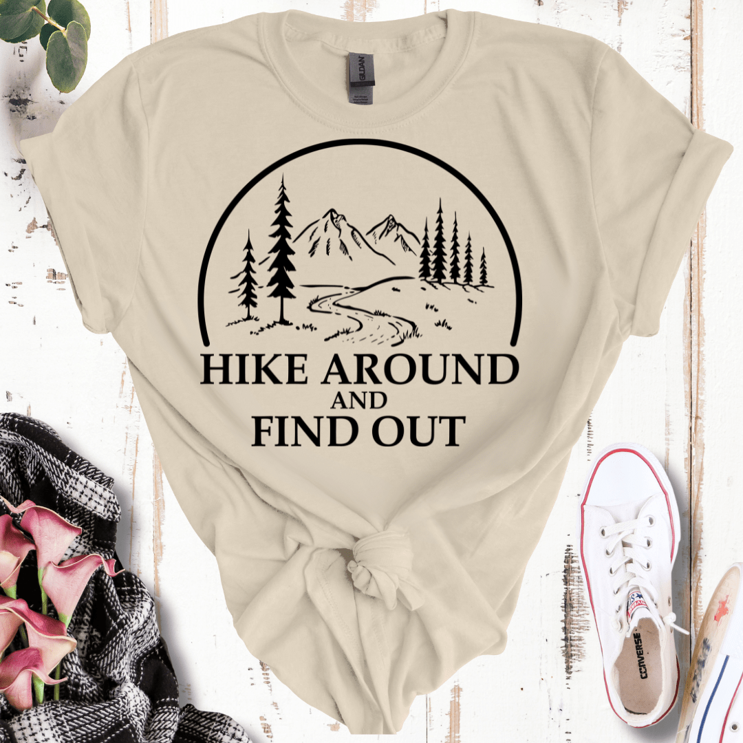 Hike Around and Find Out T-Shirt