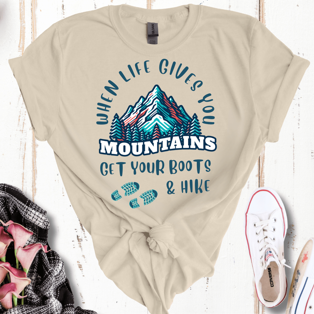 When Life Gives You Mountains, Get Your Boots & Hike T-Shirt