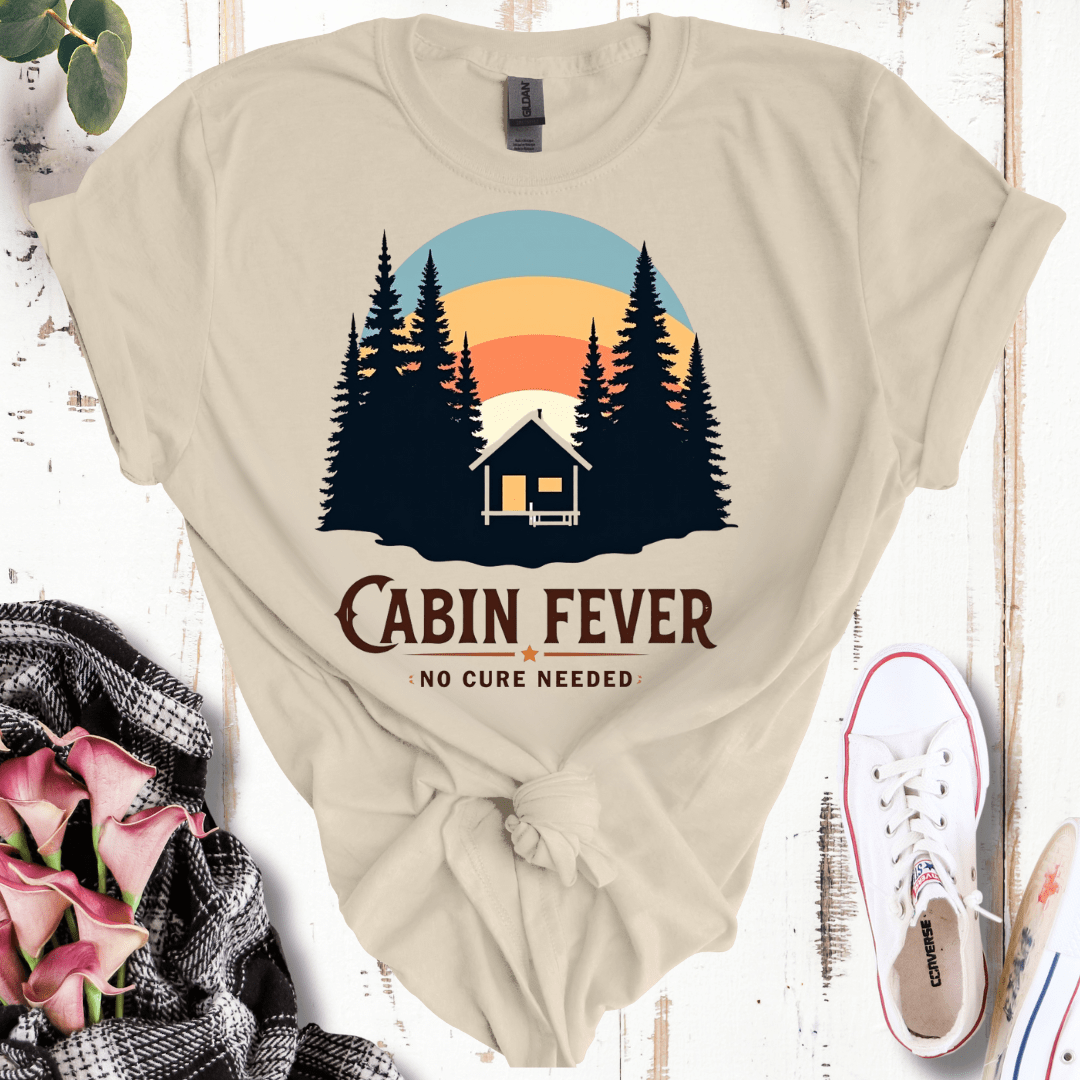 Cabin Fever, No Cure Needed T-Shirt