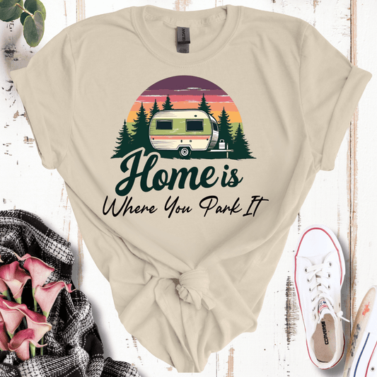 Home Is Where You Park It T-Shirt