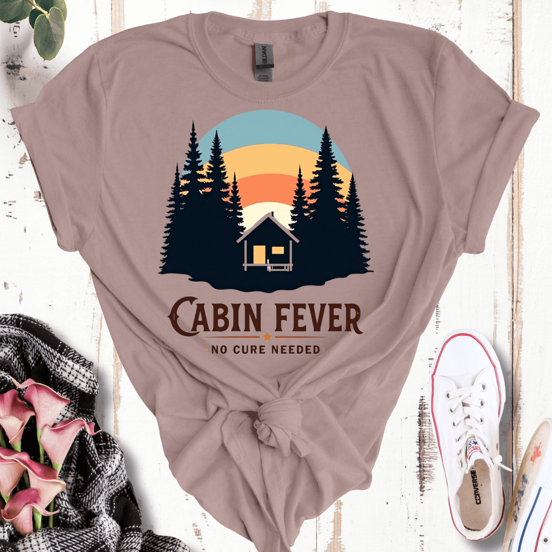 Cabin Fever, No Cure Needed T-Shirt