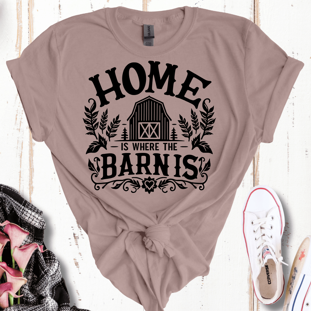 Home Is Where the Barn Is T-Shirt