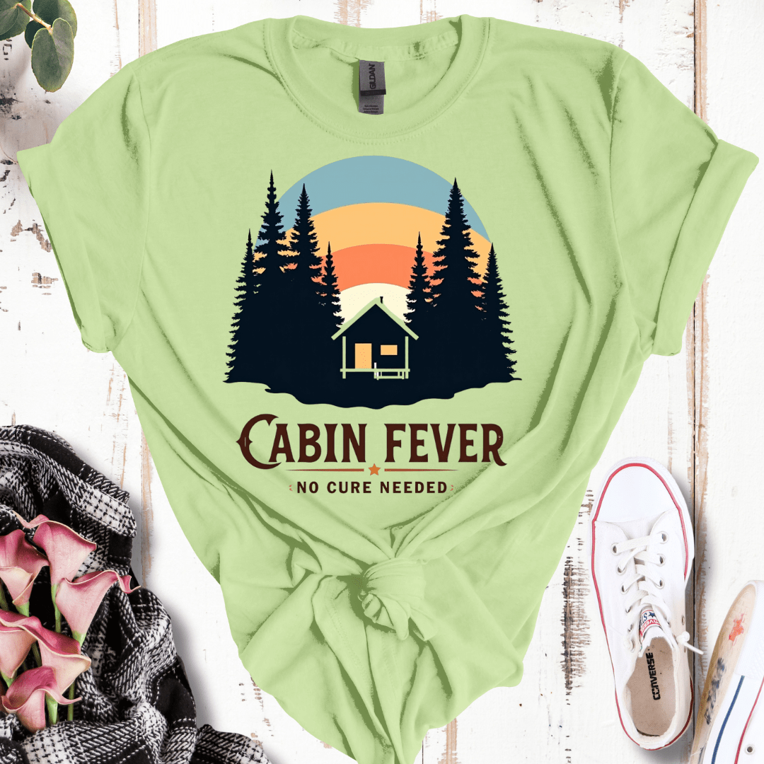 Cabin Fever, No Cure Needed T-Shirt