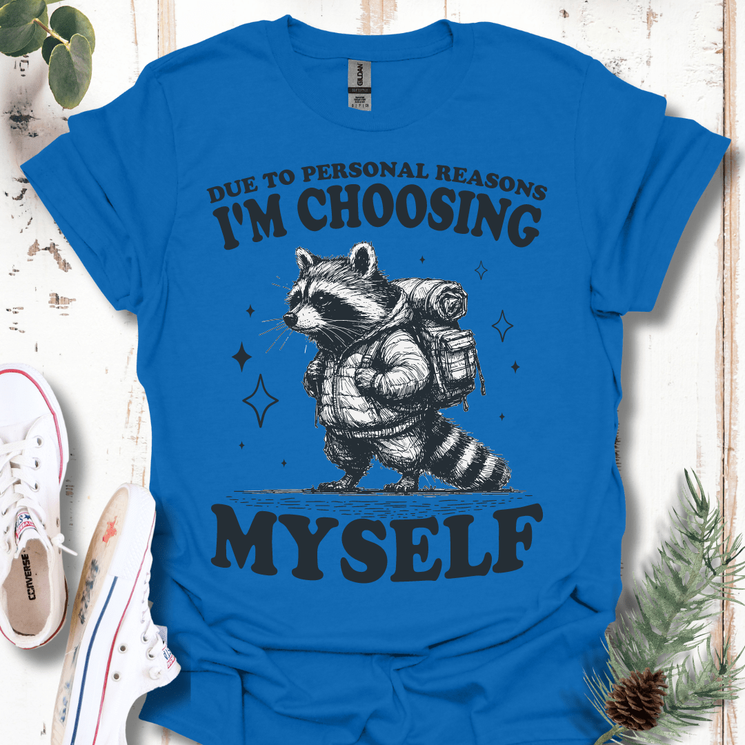 Due to Personal Reasons, I'm Choosing Myself T-Shirt