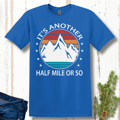 It's Another Half Mile or So T-Shirt