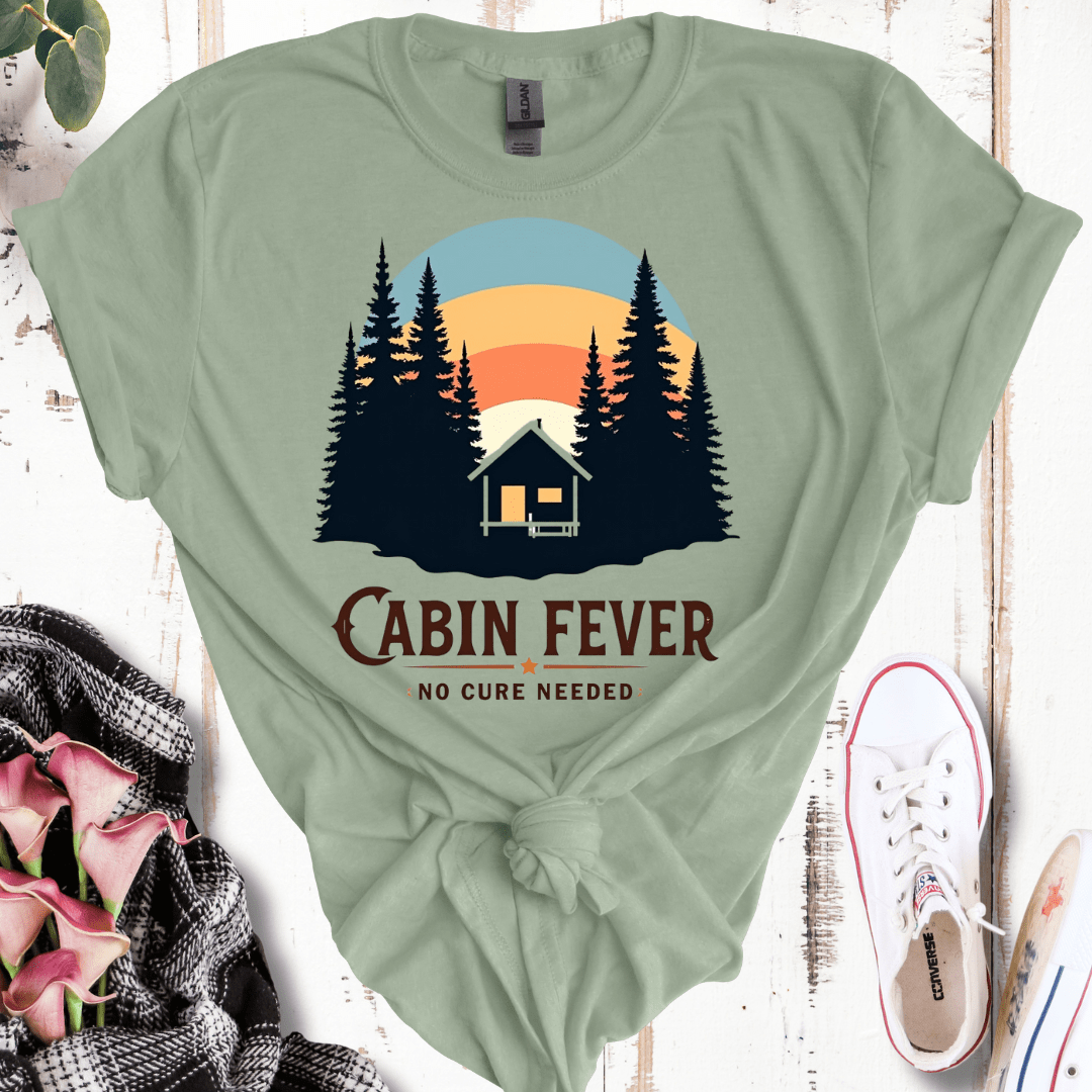 Cabin Fever, No Cure Needed T-Shirt