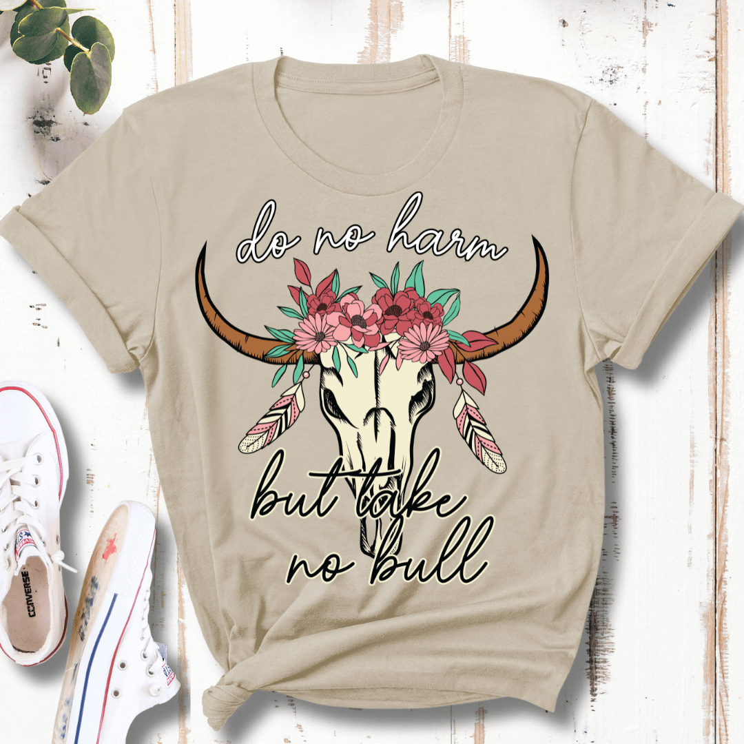 Do No Harm But Take No Bull T-Shirt