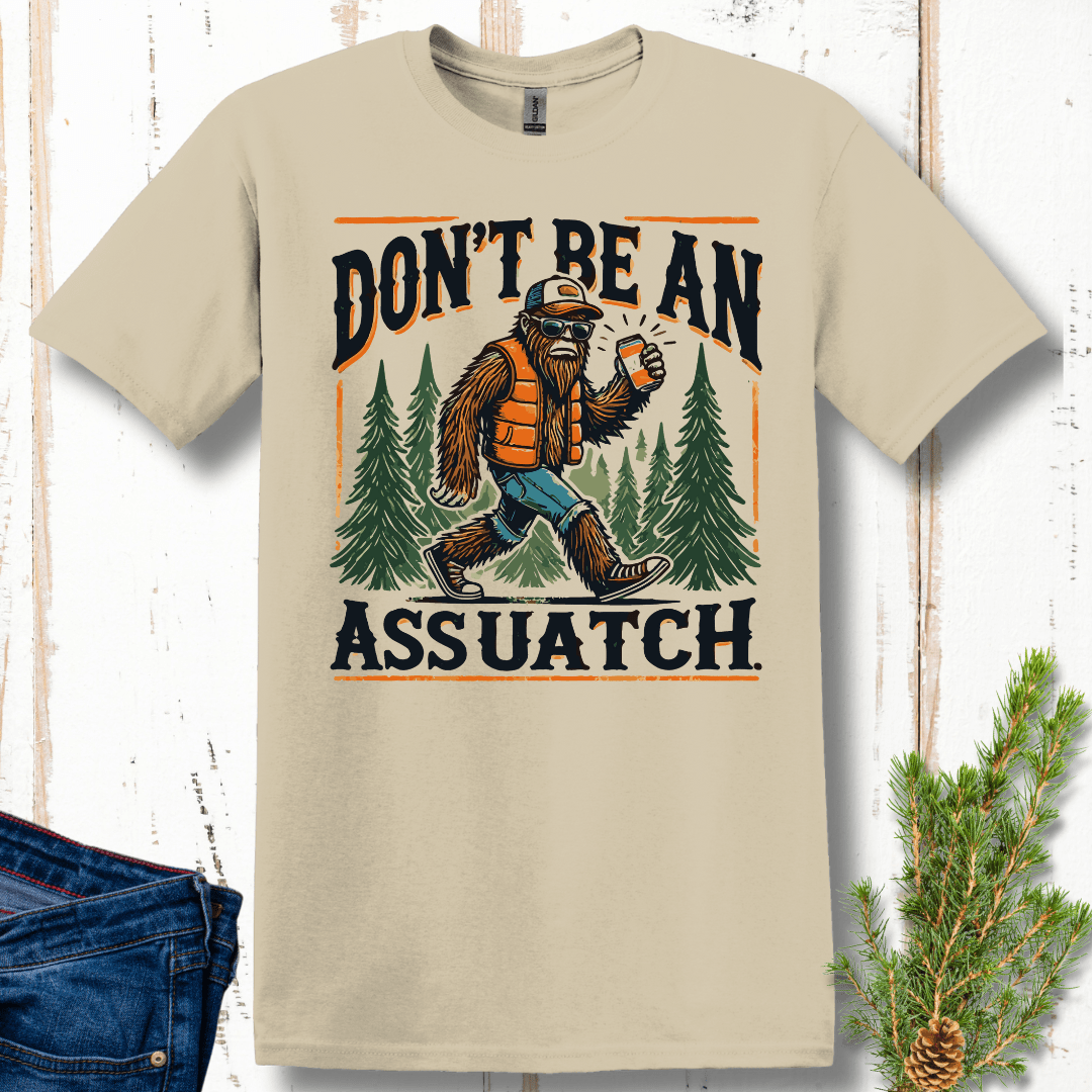 Don't Be an Assuatch T-Shirt