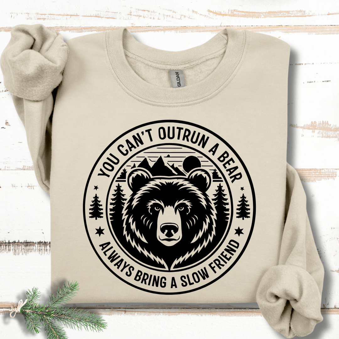 You Can't Outrun a Bear Bring a Slow Friend Sweatshirt