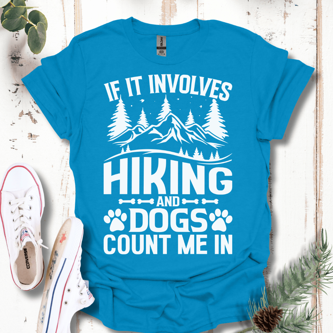 If It Involves Hiking & Dogs, Count Me In T-Shirt