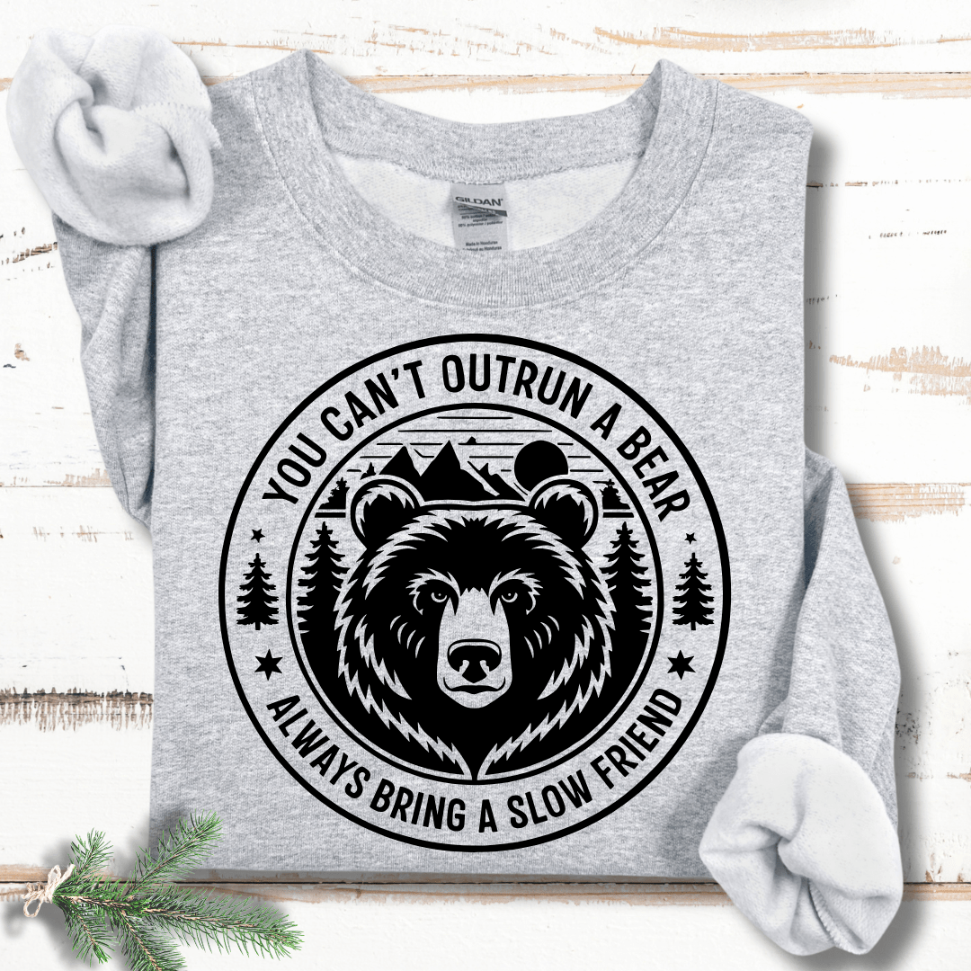 You Can't Outrun a Bear Bring a Slow Friend Sweatshirt