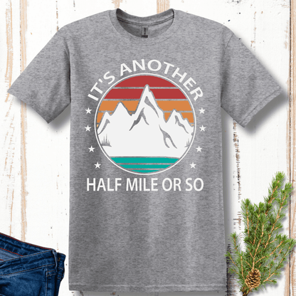 It's Another Half Mile or So T-Shirt