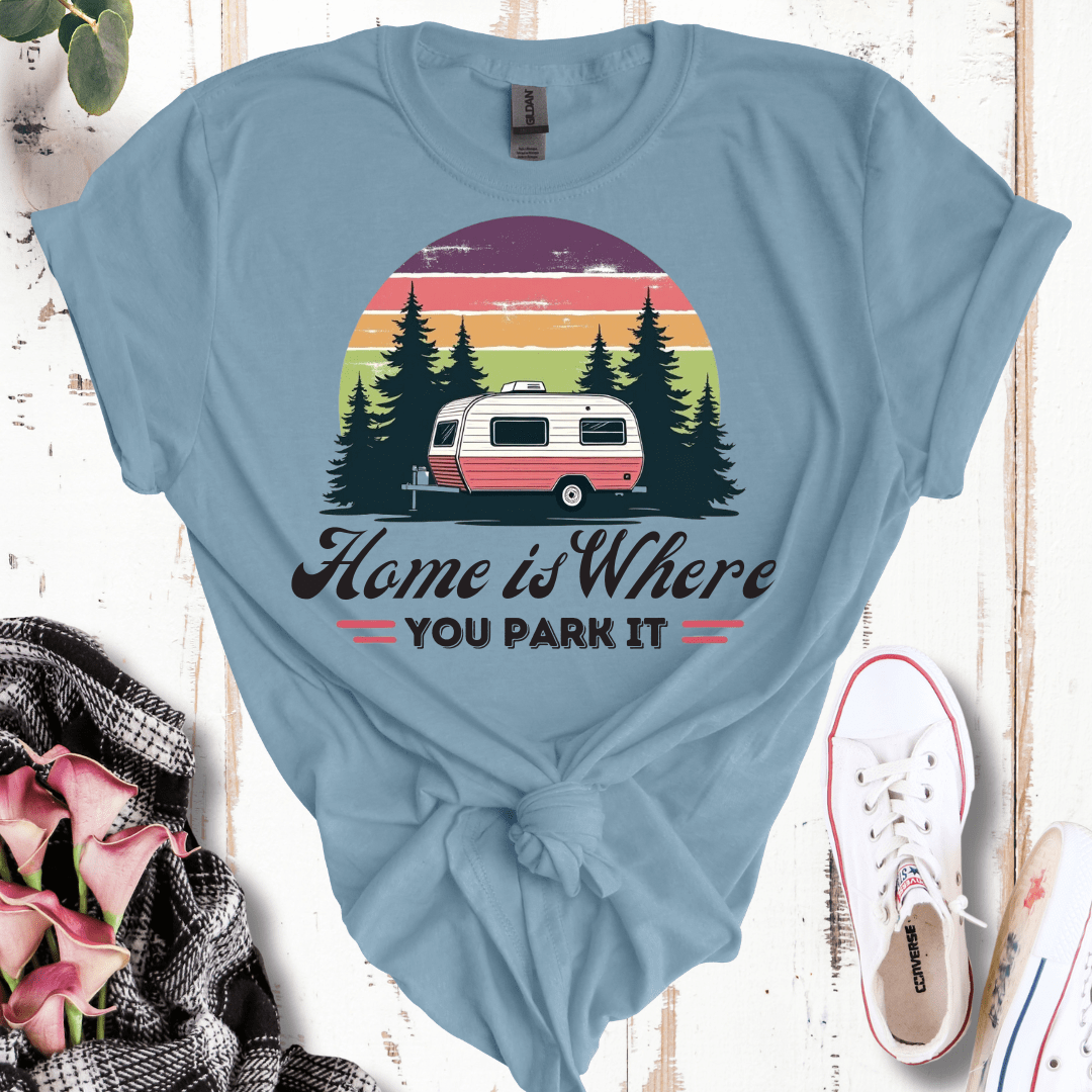 Home is Where You Park It T-Shirt