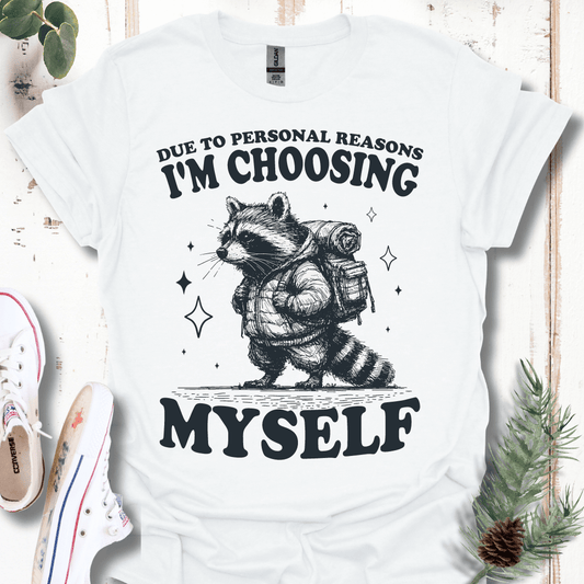 Due to Personal Reasons, I'm Choosing Myself T-Shirt