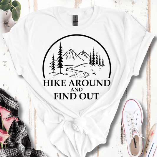 Hike Around and Find Out T-Shirt