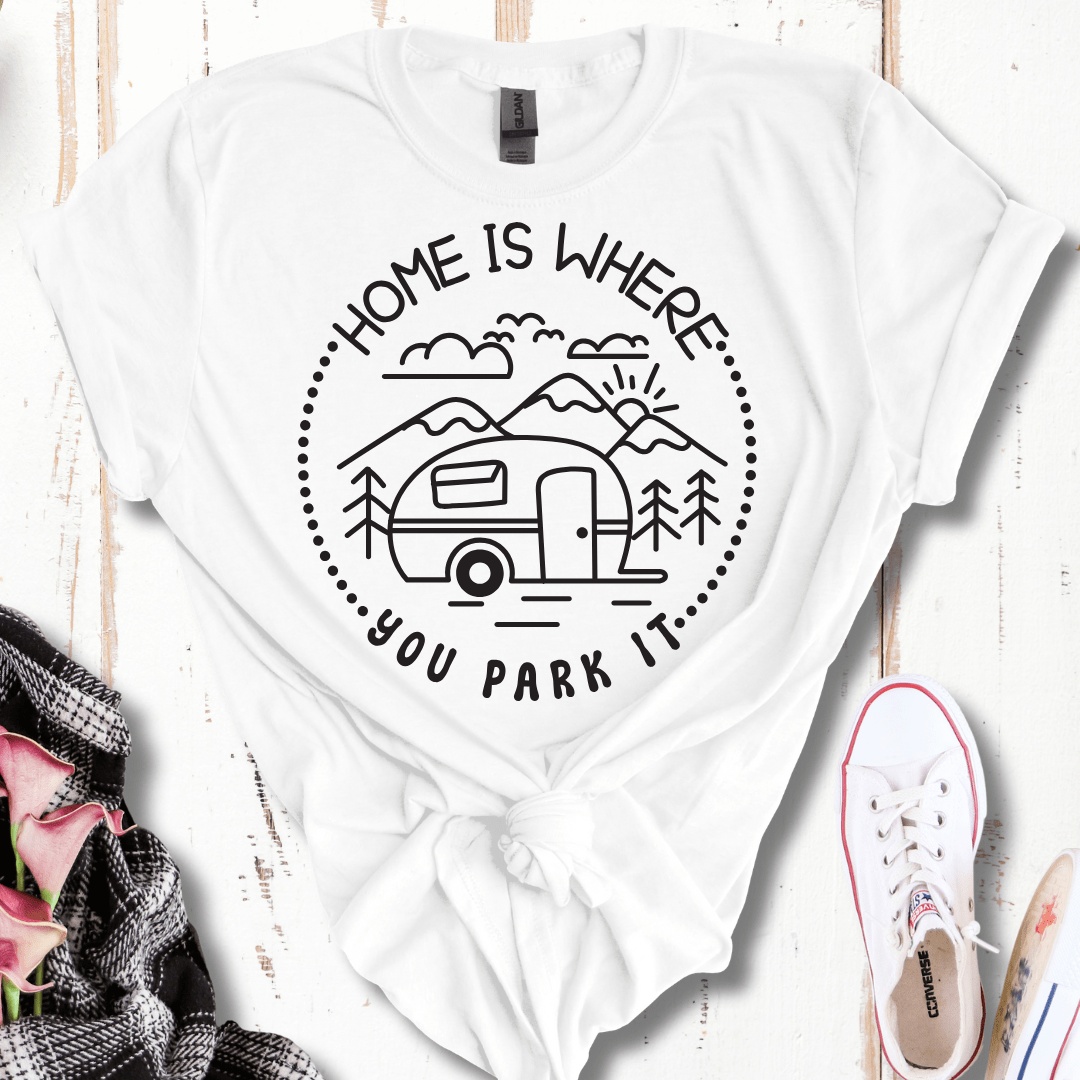 Home Is Where You Park It T-Shirt