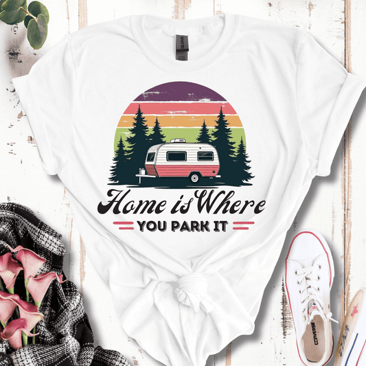 Home is Where You Park It T-Shirt