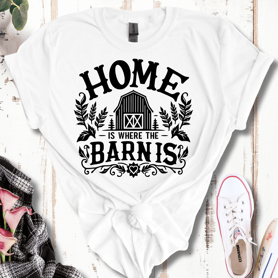 Home Is Where the Barn Is T-Shirt