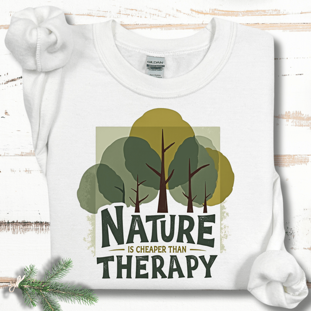 Nature is Cheaper Than Therapy Sweatshirt