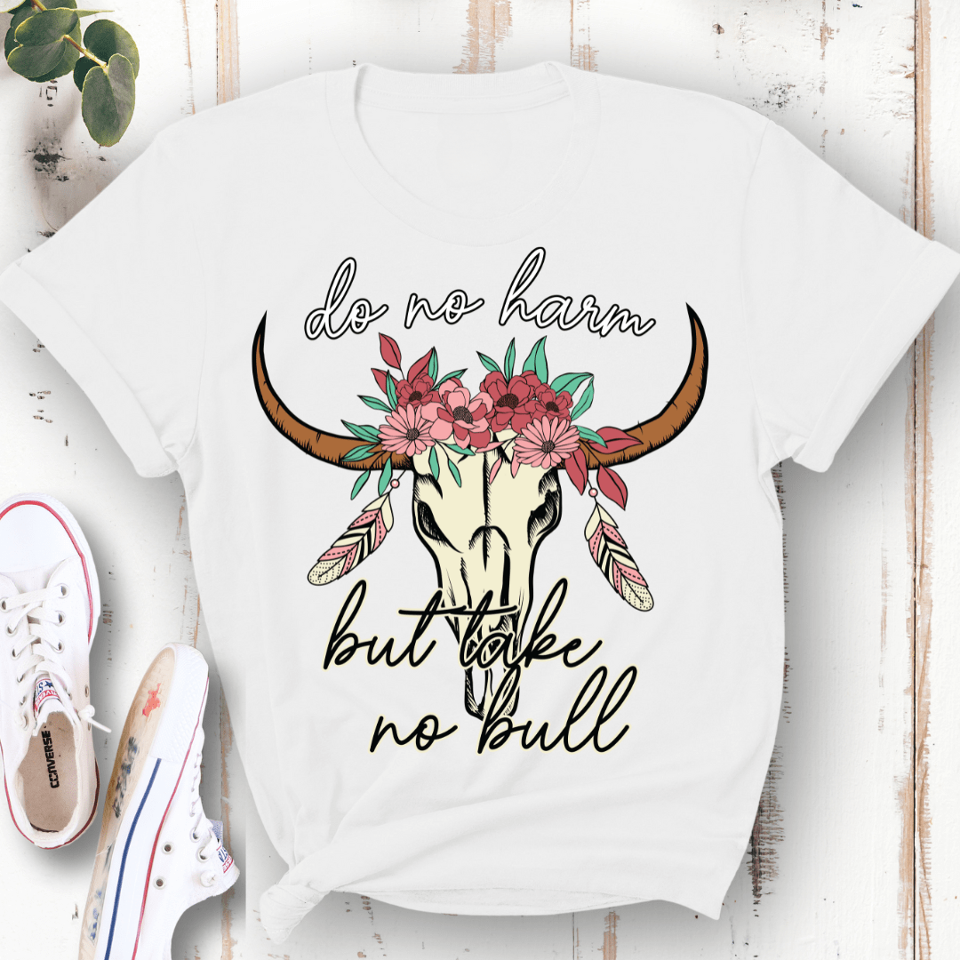 Do No Harm But Take No Bull T-Shirt