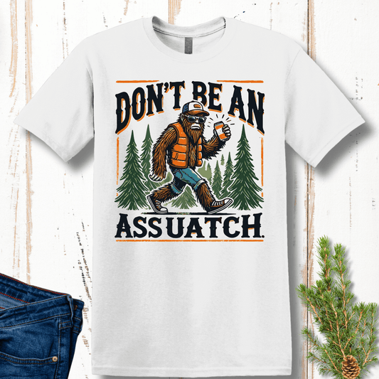 Don't Be an Assuatch T-Shirt