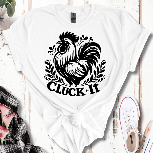 Cluck It T-Shirt